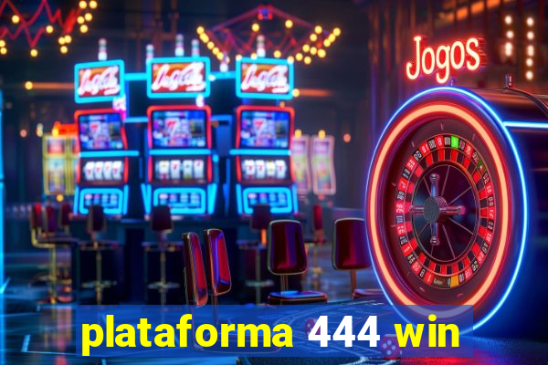 plataforma 444 win